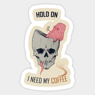 hold on, i need my coffee (colored version) Sticker